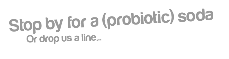 Stop By For A (Probiotic) Soda - (Or drop us a bell, as David puts it (he's British))